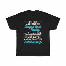 Dragon Boat Racing Lover Addict Funny Saying Fan Gift T Shirt