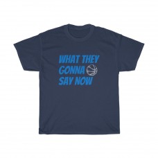 St Peters Basketball Team Fan What They Gonna Say Now Funny Saying Gift T Shirt