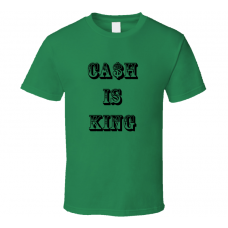 Cash is King Green T Shirt