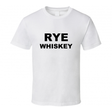Rye Whiskey White Funny T Shirt