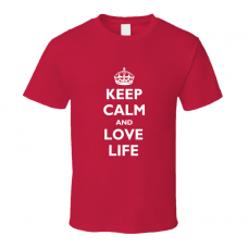 Keep Calm and Love Life Red T Shirt