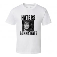 Nina Myers 24 Haters Gonna Hate TV T Shirt