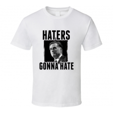 Mitt Romney Haters Gonna Hate T Shirt