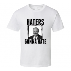 Phil McGraw Haters Gonna Hate T Shirt