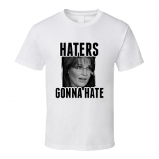 Sarah Palin Haters Gonna Hate T Shirt