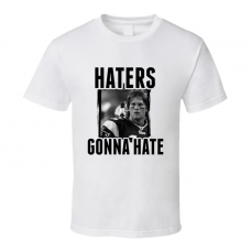Tom Brady Haters Gonna Hate T Shirt