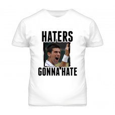 Novak Djokovic Haters Gonna Hate Tennis T Shirt