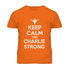 Keep Calm and Charlie Strong Texas Football Orange T Shirt
