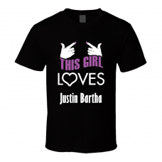 Justin Bartha  this girl loves heart hot T shirt