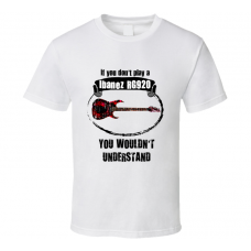 I Play A Ibanez RG920 Guitar You Wouldnt Understand T Shirt