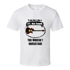 I Play A BC Rich Seagull Guitar You Wouldnt Understand T Shirt