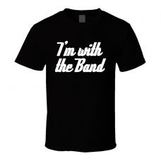 I'm With The Band Best Slogan Cool T Shirt