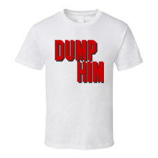 Dump Him Funny Best Slogan Cool T Shirt