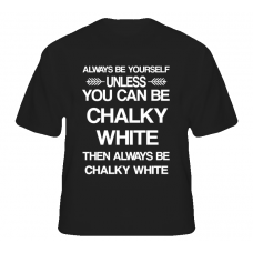 Chalky White Boardwalk Empire Be Yourself Tv Characters T Shirt