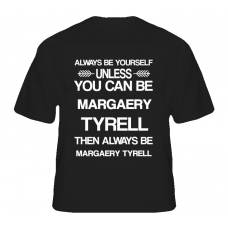 Margaery Tyrell Game Of Thrones Be Yourself Tv Characters T Shirt