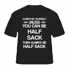 Half Sack Sons Of Anarchy Be Yourself Tv Characters T Shirt