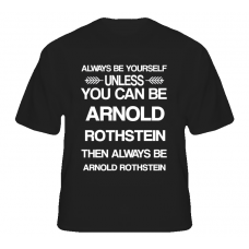 Arnold Rothstein Boardwalk Empire Be Yourself Tv Characters T Shirt