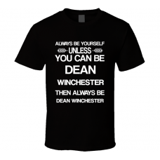 Dean Winchester Supernatural Be Yourself Tv Characters T Shirt