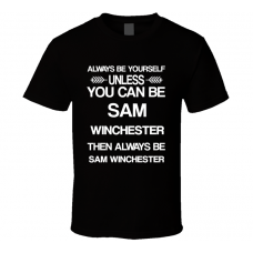 Sam Winchester Supernatural Be Yourself Tv Characters T Shirt