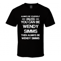 Wendy Simms Csi Be Yourself Tv Characters T Shirt