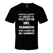 Mr. Numbers Fargo Be Yourself Tv Characters T Shirt