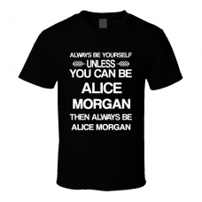 Alice Morgan Luther Be Yourself Tv Characters T Shirt