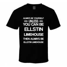 Ellstin Limehouse Justified Be Yourself Tv Characters T Shirt