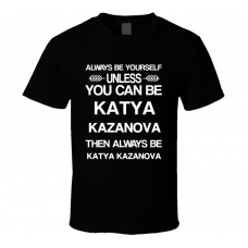 Katya Kazanova Archer Be Yourself Tv Characters T Shirt