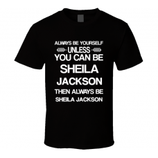 Sheila Jackson Shameless Be Yourself Tv Characters T Shirt