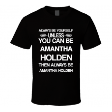 Amantha Holden Rectify Be Yourself Tv Characters T Shirt