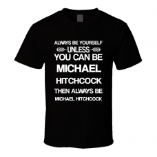 Michael Hitchcock Brooklyn Nine-Nine Be Yourself Tv Characters T Shirt