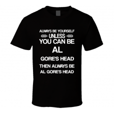 Al Gore'S Head Futurama Be Yourself Tv Characters T Shirt