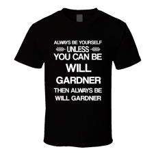 Will Gardner The Good Wife Be Yourself Tv Characters T Shirt