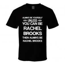 Rachel Brooks Justified Be Yourself Tv Characters T Shirt