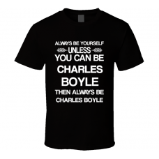 Charles Boyle Brooklyn Nine-Nine Be Yourself Tv Characters T Shirt