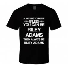 Riley Adams Csi Be Yourself Tv Characters T Shirt