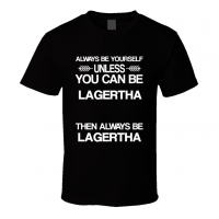 Lagertha Vikings Be Yourself Tv Characters T Shirt