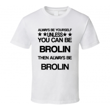 Brolin Let's Be Cops Be Yourself Movie Characters T Shirt