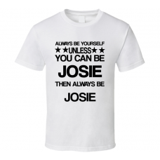 Josie Let's Be Cops Be Yourself Movie Characters T Shirt