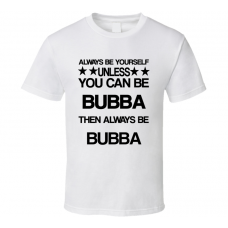 Bubba Forrest Gump Be Yourself Movie Characters T Shirt