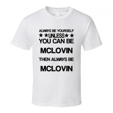 McLovin Superbad Be Yourself Movie Characters T Shirt