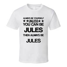 Jules Superbad Be Yourself Movie Characters T Shirt