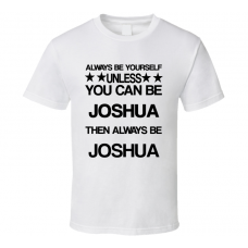 Joshua Exodus Be Yourself Movie Characters T Shirt