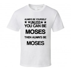 Moses Exodus Be Yourself Movie Characters T Shirt