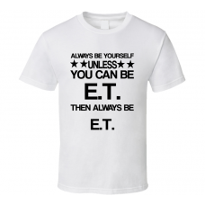 E.T. E.T. Be Yourself Movie Characters T Shirt