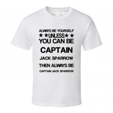 Captain Pirates of the Caribbean Be Yourself Movie Characters T Shirt