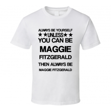 Maggie Million Dollar Baby Be Yourself Movie Characters T Shirt