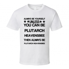 Plutarch The Hunger Games Be Yourself Movie Characters T Shirt
