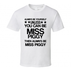 Miss Muppets Most Wanted Be Yourself Movie Characters T Shirt