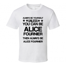 Alice The November Man Be Yourself Movie Characters T Shirt